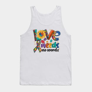 Autism Love Needs No Words Tank Top